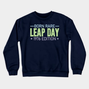 Born Rare LEAP DAY 1976 Edition - Birthday Gift Feb 29 Special Crewneck Sweatshirt